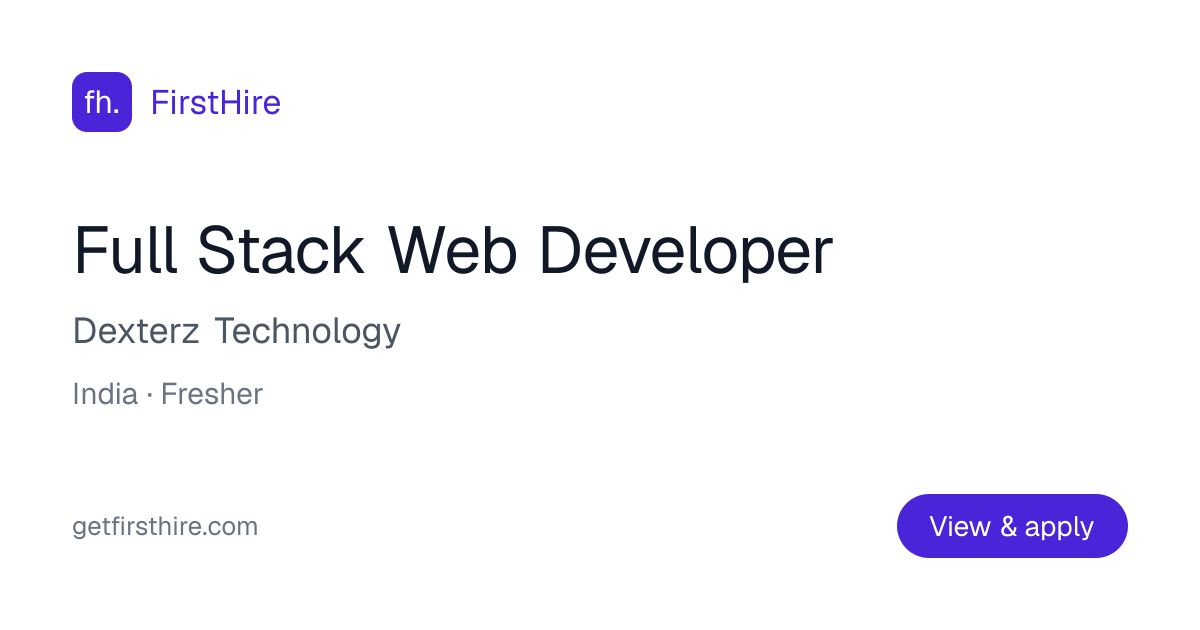 Full Stack Web Developer Fresher Job at Dexterz Technology | FirstHire